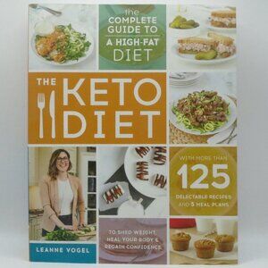 The Keto Diet: The Complete Guide to a High-Fat Diet by Leanne Vogel